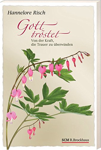 Stock image for Gott trstet: Von der Kraft, die Trauer zu berwinden for sale by medimops
