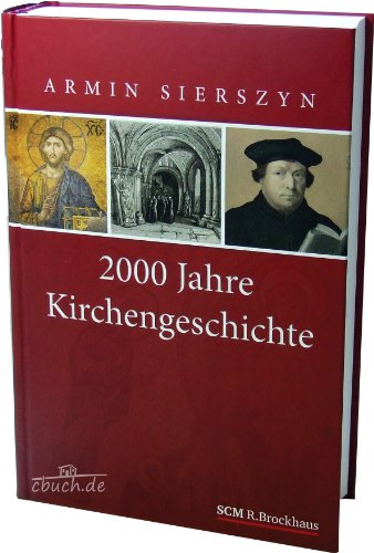 2000 Jahre Kirchengeschichte. [SCM, Stiftung Christliche Medien] - Sierszyn, Armin