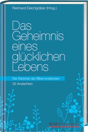Stock image for Das Geheimnis eines glcklichen Lebens: Die Weisheit der Bibel entdecken - 52 Andachten for sale by medimops