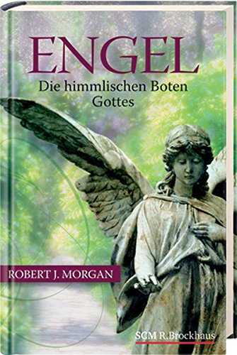 Beispielbild fr Engel: Die himmlischen Boten Gottes [Hardcover] Morgan, Robert J. zum Verkauf von tomsshop.eu