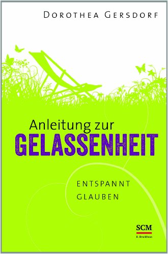 Stock image for Anleitung zur Gelassenheit: Entspannt glauben for sale by medimops