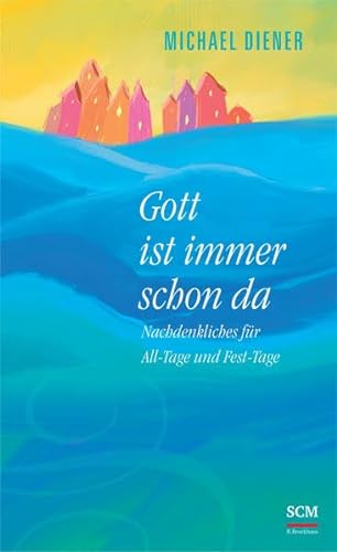 Stock image for Gott ist immer schon da: Nachdenkliches fr All-Tage und Fest-Tage for sale by medimops