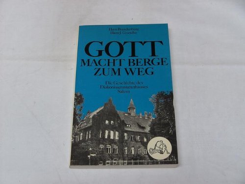 Imagen de archivo de Gott macht Berge zum Weg. Geschichte des Diakonissenmutterhauses Salem a la venta por medimops