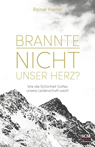 Beispielbild fr Brannte nicht unser Herz?: Wie die Schnheit Gottes unsere Leidenschaft weckt zum Verkauf von medimops