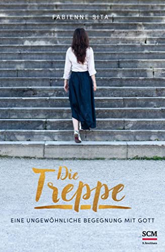 9783417268164: Die Treppe: Eine ungewhnliche Begegnung mit Gott