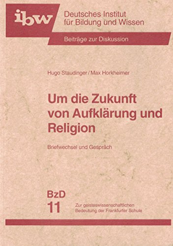 9783417269109: Um die Zukunft von Aufklrung und Religion: Briefwechsel und Gesprch - Zur geisteswissenschaftlichen Bedeutung der Frankfurter Schule Staudinger, Hugo und Horkheimer, Max.