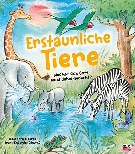 Beispielbild fr Erstaunliche Tiere: Was hat sich Gott wohl dabei gedacht? (Bilderbcher fr 3- bis 6-Jhrige) zum Verkauf von medimops