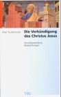 Beispielbild fr Die Verkndigung des Christus Jesus. Neutestamentliche Beobachtungen zum Verkauf von medimops