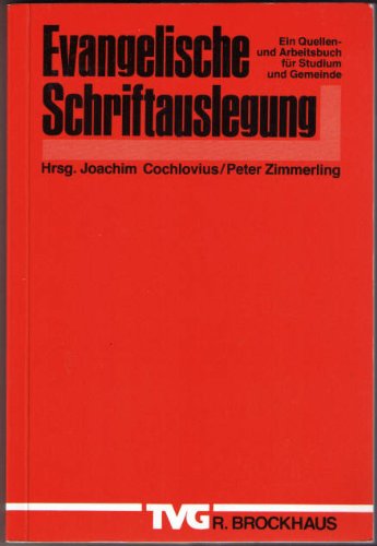 Evangelische Schriftauslegung. Ein Quellen- und Arbeitsbuch für Studium und Gemeinde.