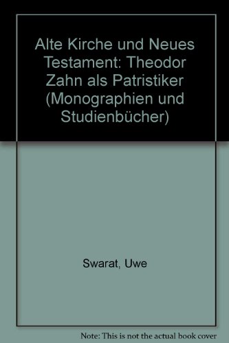 Stock image for Alte Kirche und Neues Testament: Theodor Zahn als Patristiker for sale by Kultgut