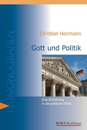 Beispielbild fr Gott und Politik: Eine Einfhrung in politische Ethik zum Verkauf von medimops