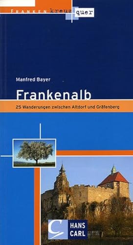 Beispielbild fr Franken kreuz und quer - Frankenalb: 25 Wanderungen zwischen Altdorf und Grfenberg zum Verkauf von medimops