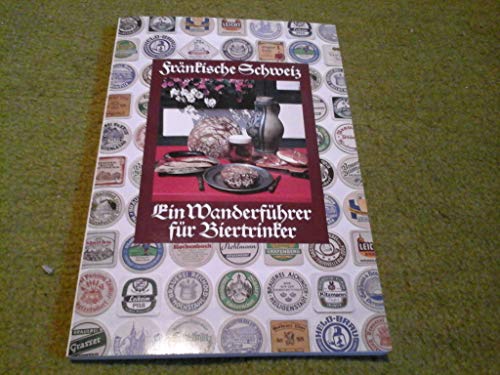 Stock image for Frnkische Schweiz, ein Wanderfhrer fr Biertrinker for sale by medimops
