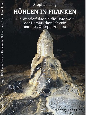 Höhlen in Franken: Band 2: Ein Wanderführer in die Unterwelt der Hersbrucker Schweiz und des Oberpfälzer Jura - Lang Stephan