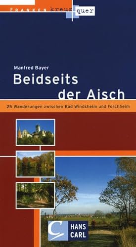 Beispielbild fr Beidseits der Aisch: 25 Wanderungen zwischen Bad Windsheim und Forchheim zum Verkauf von medimops