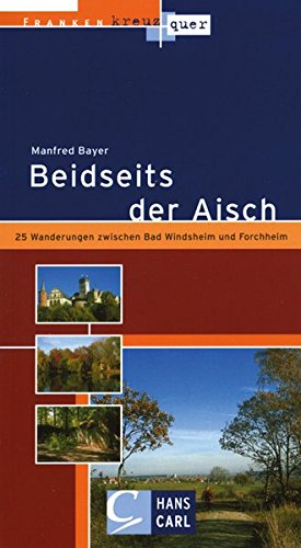 Stock image for Beidseits der Aisch: 25 Wanderungen zwischen Bad Windsheim und Forchheim for sale by medimops
