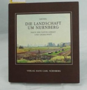 Stock image for Die Landschaft um Nrnberg - nach der Natur gemalt und gezeichnet for sale by 3 Mile Island