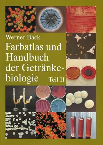 Farbatlas und Handbuch der GetrÃ¤nkebiologie, Bd.2, Fruchtsaft- und Limonadenbetriebe, Wasser, Betriebshygiene, Milch und Molkereiprodukte, Begleitorganismen der GetrÃ¤nkein (9783418007601) by Back, Werner