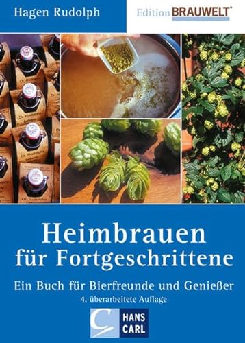 Heimbrauen für Fortgeschrittene : Ein Buch für Bierfreunde und Genießer - Hagen Rudolph