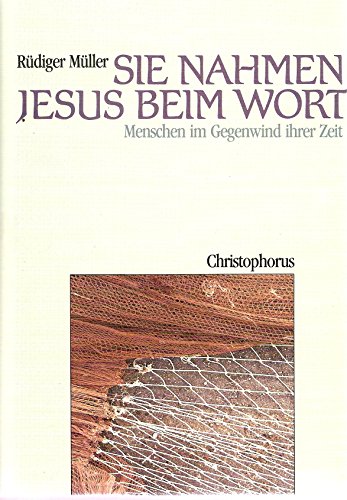 Beispielbild fr Sie nahmen Jesus beim Wort. Menschen im Gegenwind ihrer Zeit. zum Verkauf von Antiquariat Bookfarm