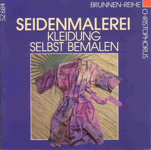 Stock image for Seidenmalerei, Kleidung selbst bemalen for sale by Versandantiquariat Felix Mcke