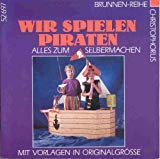 Beispielbild fr Wir spielen Piraten: Alles zum Selbermachen - Mit Vorlagen in Originalgre zum Verkauf von Buchstube Tiffany