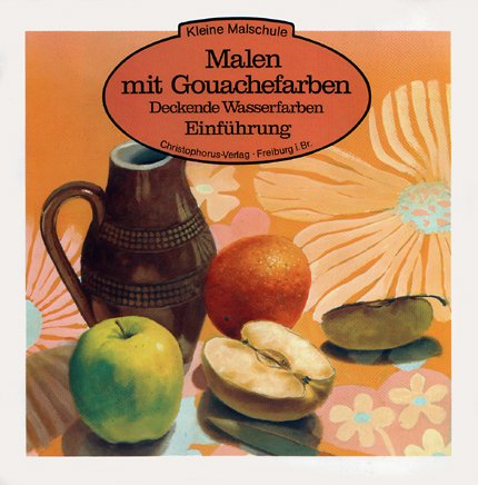 Beispielbild fr Malen mit Gouachefarben: Deckende Wasserfarben, Einfhrung zum Verkauf von medimops