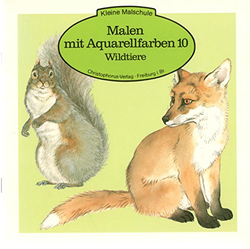 Beispielbild fr Malen mit Aquarellfarben 10. Wildtiere zum Verkauf von medimops