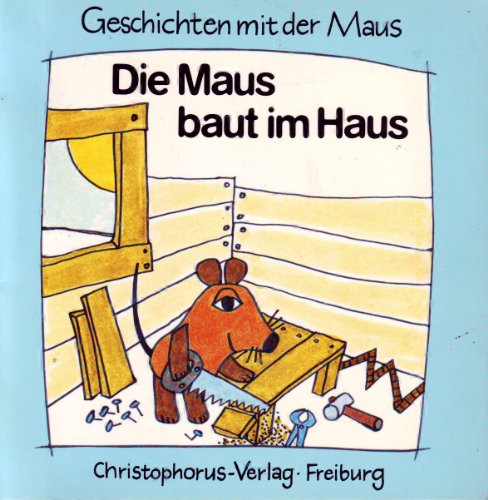 Beispielbild fr Die Maus baut im Haus zum Verkauf von medimops