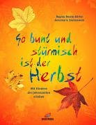 Imagen de archivo de So bunt und strmisch ist der Herbst. Mit Kindern die Jahreszeiten erleben a la venta por medimops