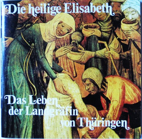 Stock image for Die heilige Elisabeth. Das Leben der Landgrfin von Thringen for sale by medimops