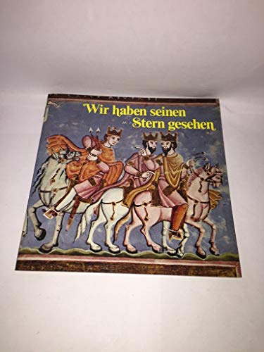 Wir haben seinen Stern gesehen : Bilder aus d. Goldenen Evangelienbuch von Echternach. Text - Fichtl, Friedemann