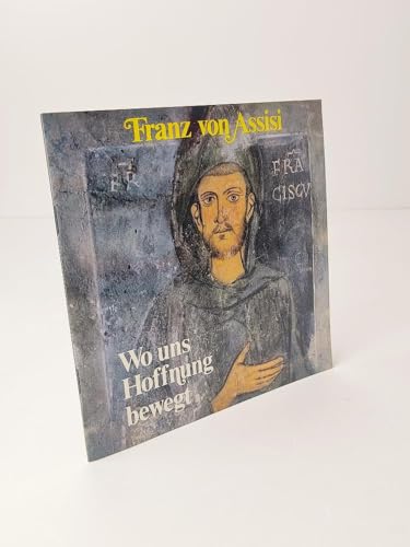 Beispielbild fr Franz von Assisi - Wo uns Hoffnung bewegt zum Verkauf von Versandantiquariat Felix Mcke