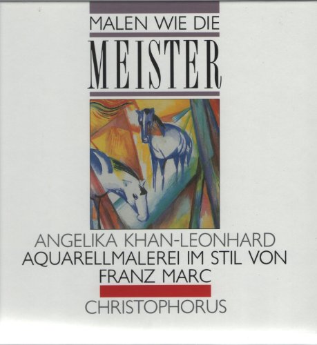 Imagen de archivo de Malen wie die Meister : Aquarellmalerei im Stil von Franz Marc a la venta por medimops