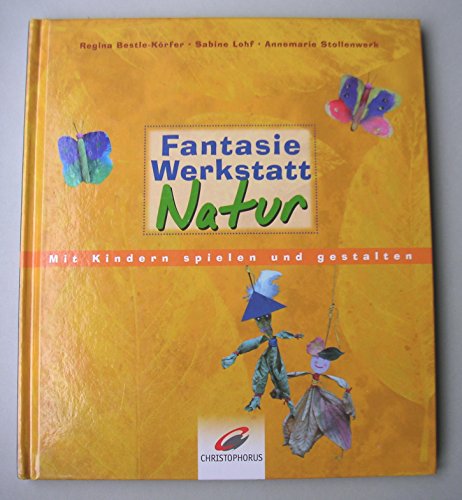 Imagen de archivo de FantasieWerkstatt Natur. Mit Kindern spielen und gestalten a la venta por medimops
