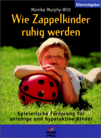 Beispielbild fr Wie Zappelkinder ruhig werden: Spielerische Frderung fr unruhige und hyperaktive Kinder zum Verkauf von medimops