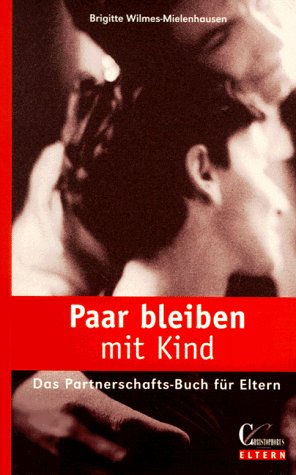 Paar bleiben mit Kind. Das Partnerschaftsbuch für Eltern.