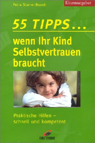 Beispielbild fr 55 Tipps . wenn Ihr Kind Selbstvertrauen braucht zum Verkauf von Versandantiquariat Felix Mcke