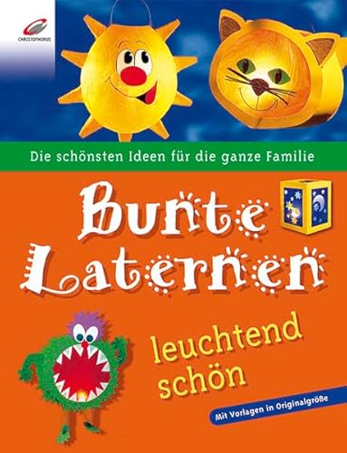 Beispielbild fr Bunte Laternen leuchtend schn: Die schnsten Ideen fr die ganze Familie zum Verkauf von medimops