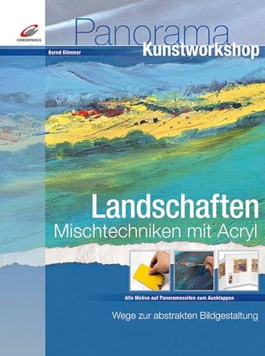 Landschaften : Mischtechnik mit Acryl ; Wege zur abstrakten Bildgestaltung ; [alle Motive auf Pan...