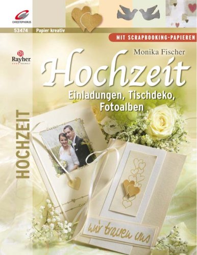 Stock image for Hochzeit. Einladungen, Tischdeko, Fotoalben - scrapbooking-Papieren Monika Fischer for sale by tomsshop.eu