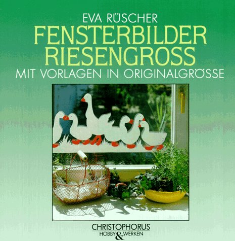 Fensterbilder riesengross - Mit Vorlagen in Originalgrösse; Hobby & Werken