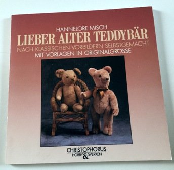 Imagen de archivo de Lieber alter Teddybr. Nach klassischen Vorbildern selbstgemacht. Mit Vorlagen in Originalgrsse a la venta por Hylaila - Online-Antiquariat