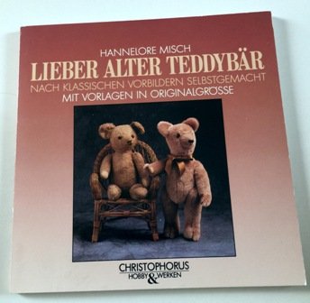 Stock image for Lieber alter Teddybr. Nach klassischen Vorbildern selbstgemacht. Mit Vorlagen in Originalgrsse for sale by Hylaila - Online-Antiquariat