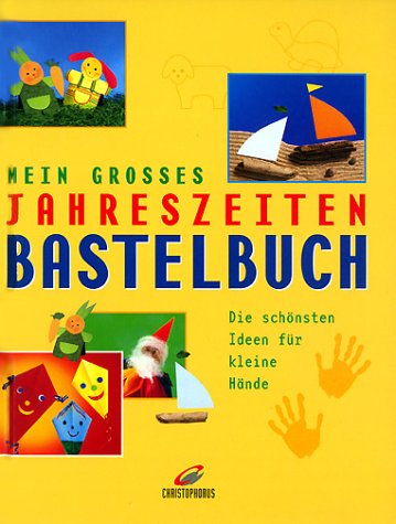 Imagen de archivo de Mein groes Jahreszeiten Bastelbuch. Die schnsten Ideen fr kleine Hnde a la venta por medimops