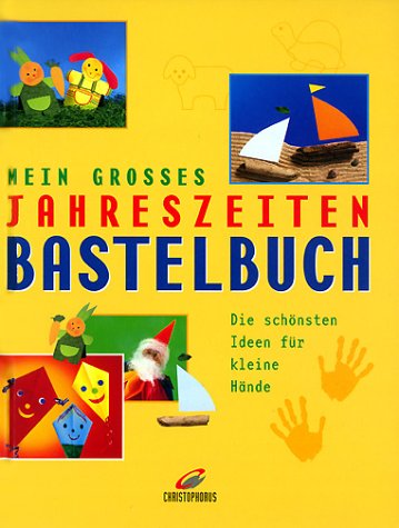 Stock image for Mein groes Jahreszeiten Bastelbuch. Die schnsten Ideen fr kleine Hnde for sale by medimops