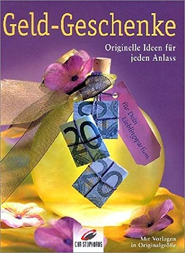 Geld-Geschenke : originelle Ideen für jeden Anlass ; [mit Vorlagen in Originalgröße]. von Susanne...