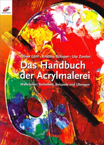 Beispielbild fr Das Handbuch der Acrylmalerei: Materialien, Techniken, Beispiele und bungen zum Verkauf von medimops