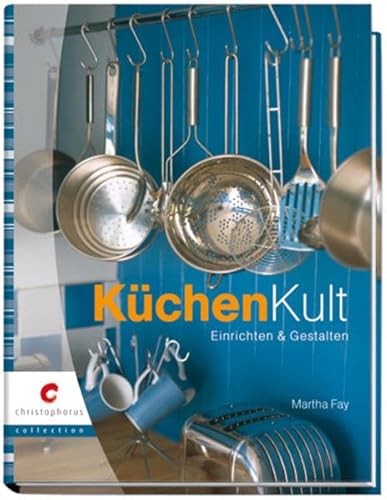 9783419541319: KuechenKult Einrichten & Gestalten. Christophorus collection