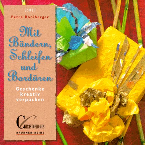 Beispielbild fr Mit Bndern, Schleifen und Bordren. Geschenke kreativ verpacken zum Verkauf von Martin Greif Buch und Schallplatte